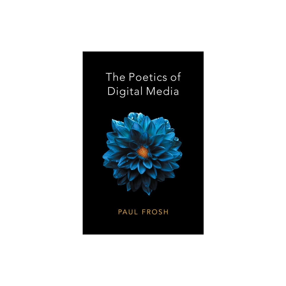 John Wiley And Sons Ltd The Poetics of Digital Media (häftad, eng)