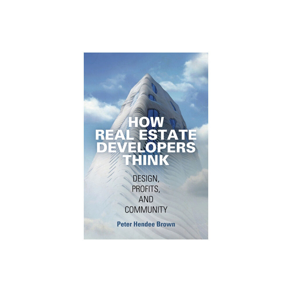 University of Pennsylvania Press How Real Estate Developers Think (häftad, eng)