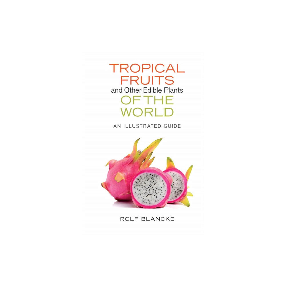 Cornell University Press Tropical Fruits and Other Edible Plants of the World (inbunden, eng)