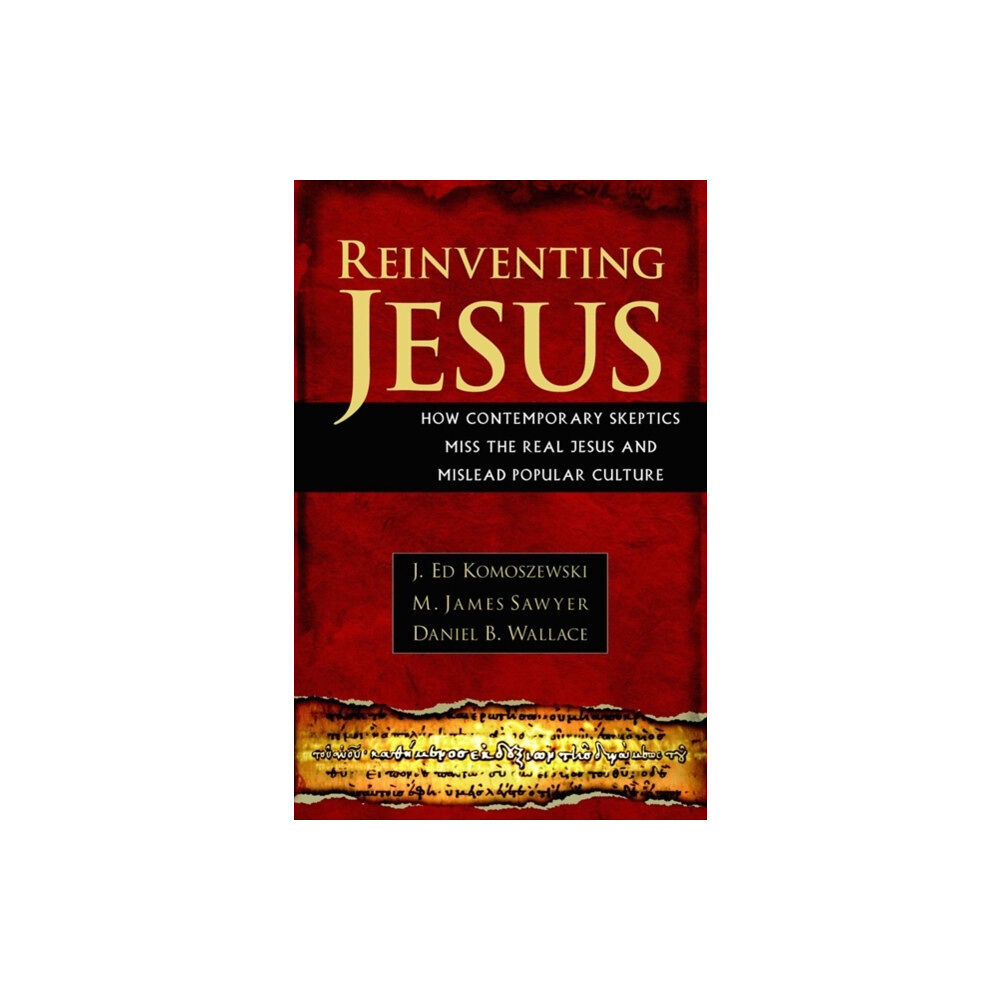 Kregel Publications,U.S. Reinventing Jesus – How Contemporary Skeptics Miss the Real Jesus and Mislead Popular Culture (häftad, eng)