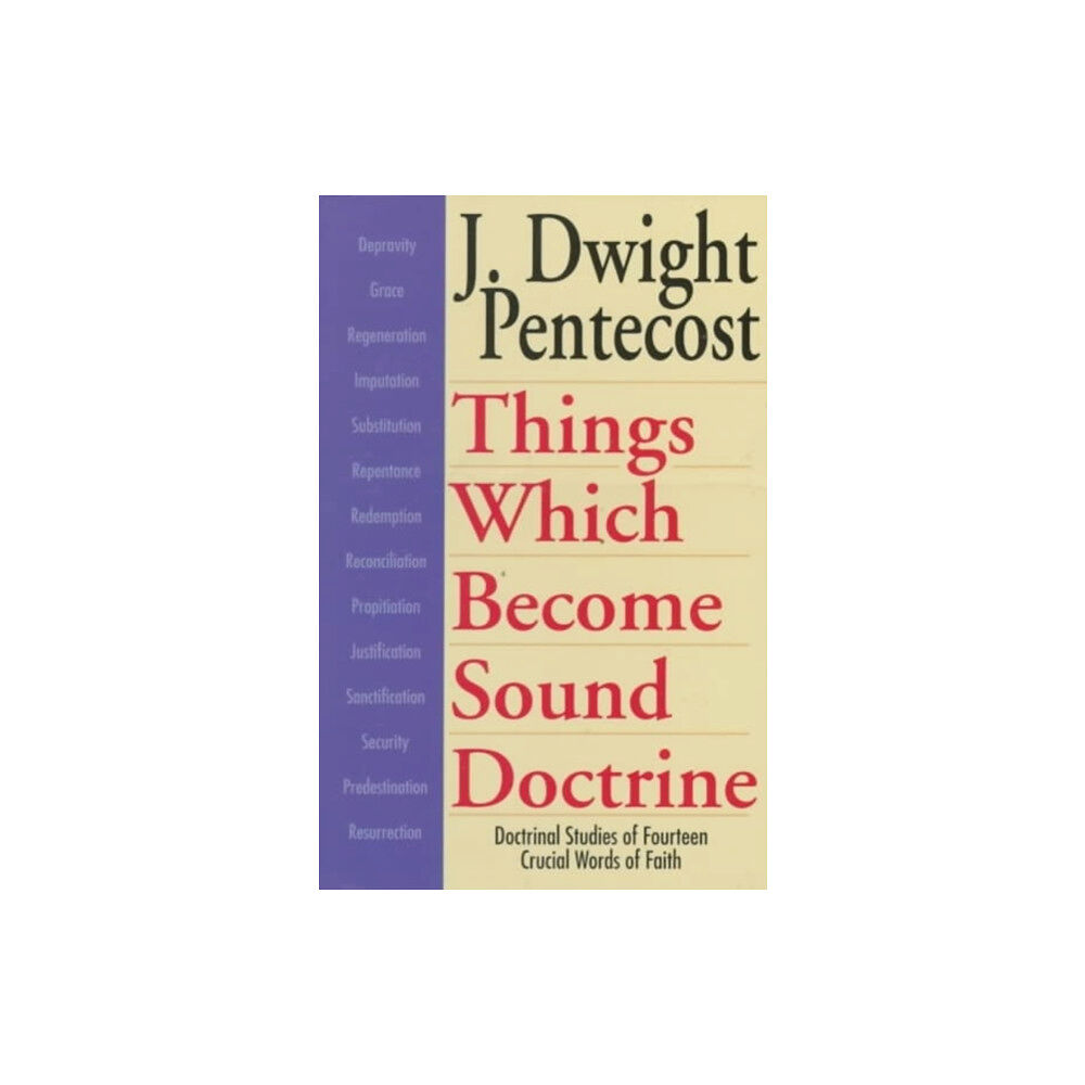 Kregel Publications,U.S. Things Which Become Sound Doctrine - Doctrinal Studies of Fourteen Crucial Words of Faith (häftad, eng)