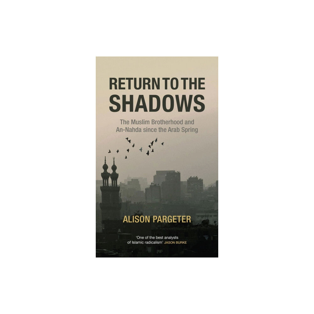 Saqi Books Return to the Shadows: The Muslim Brotherhood and an-Nahda Since the Arab Spring (inbunden, eng)