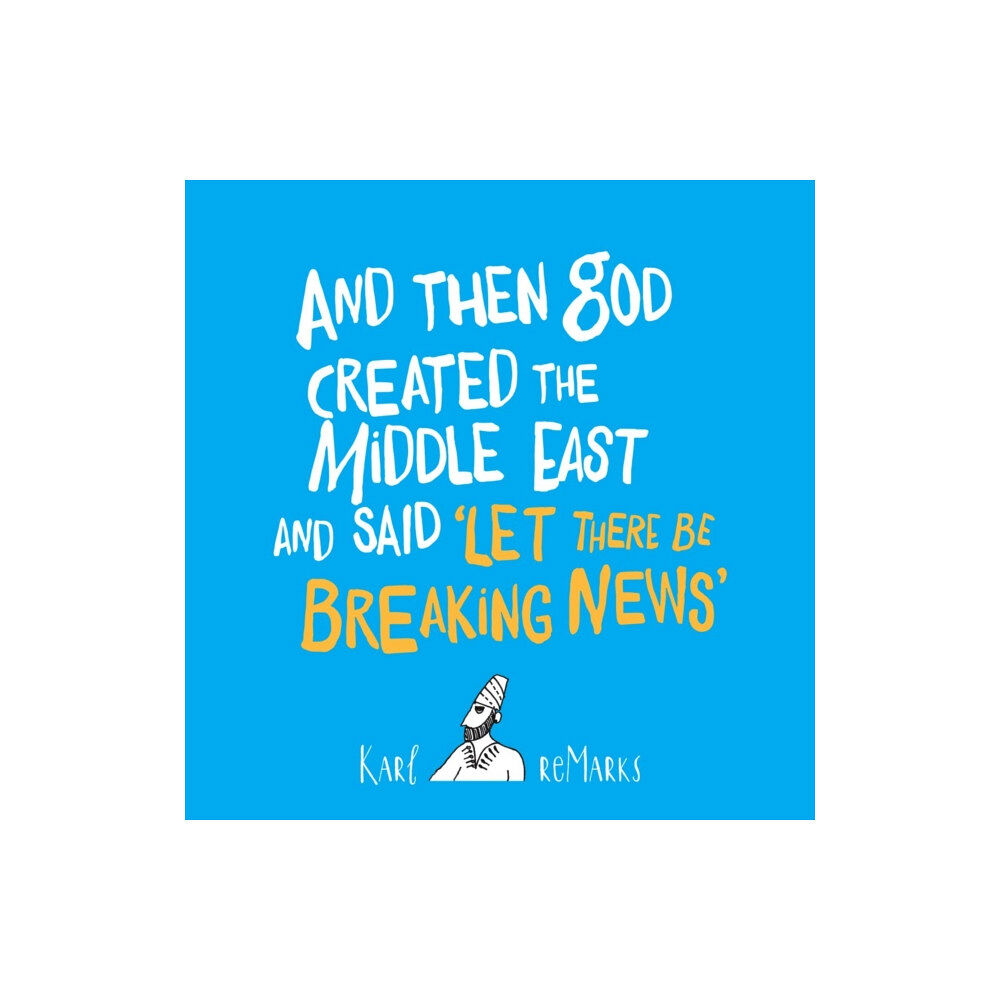 Saqi Books And Then God Created the Middle East and Said “Let There Be Breaking News” (häftad, eng)