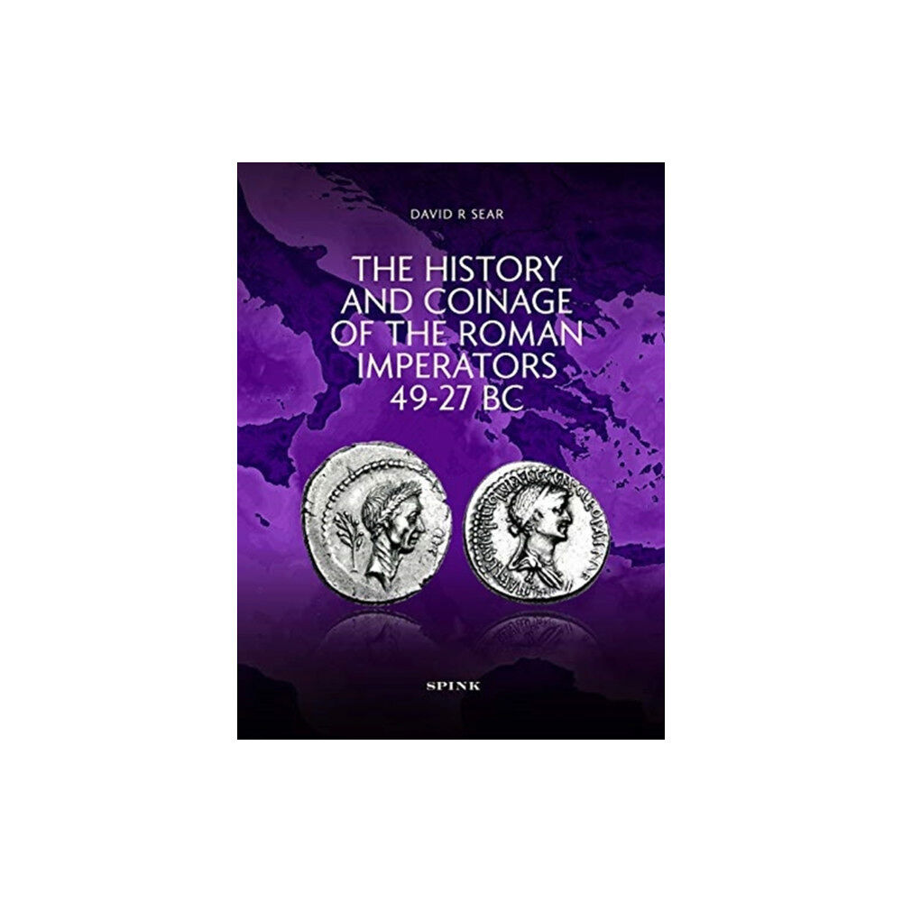 Spink & Son Ltd The History and Coinage of the Roman Imperators 49-27 BC (inbunden, eng)