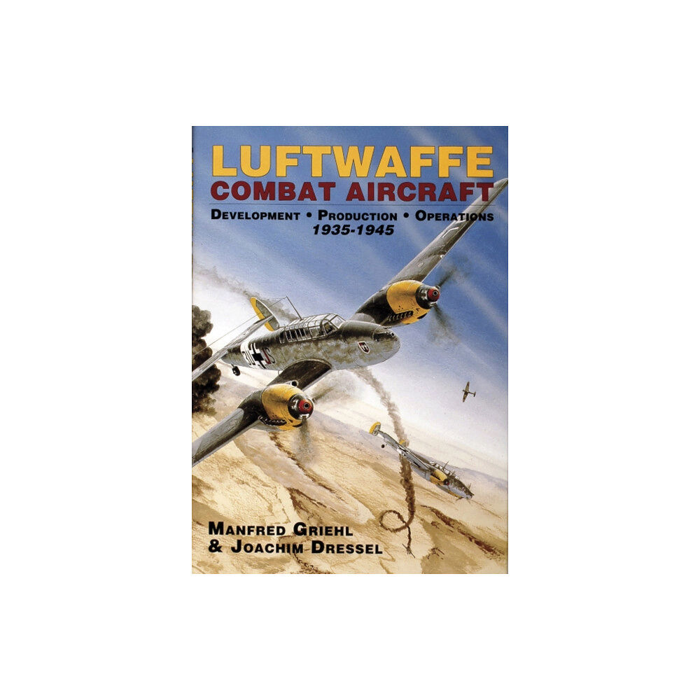Schiffer Publishing Ltd Luftwaffe Combat Aircraft Development • Production • Operations (inbunden, eng)