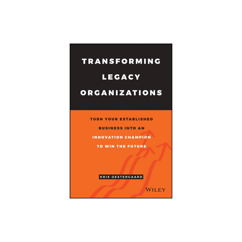 John Wiley & Sons Inc Transforming Legacy Organizations (inbunden, eng)