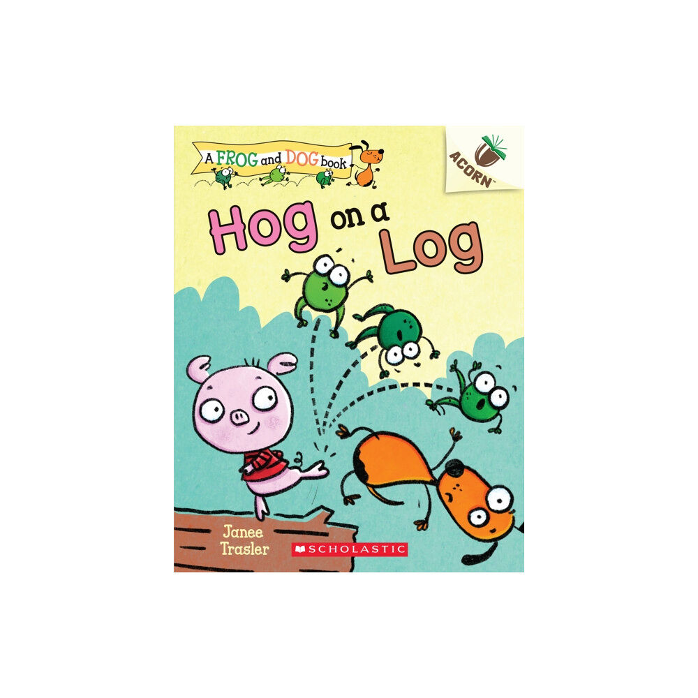 Scholastic Inc. Hog on a Log: An Acorn Book (A Frog and Dog Book #3) (häftad, eng)