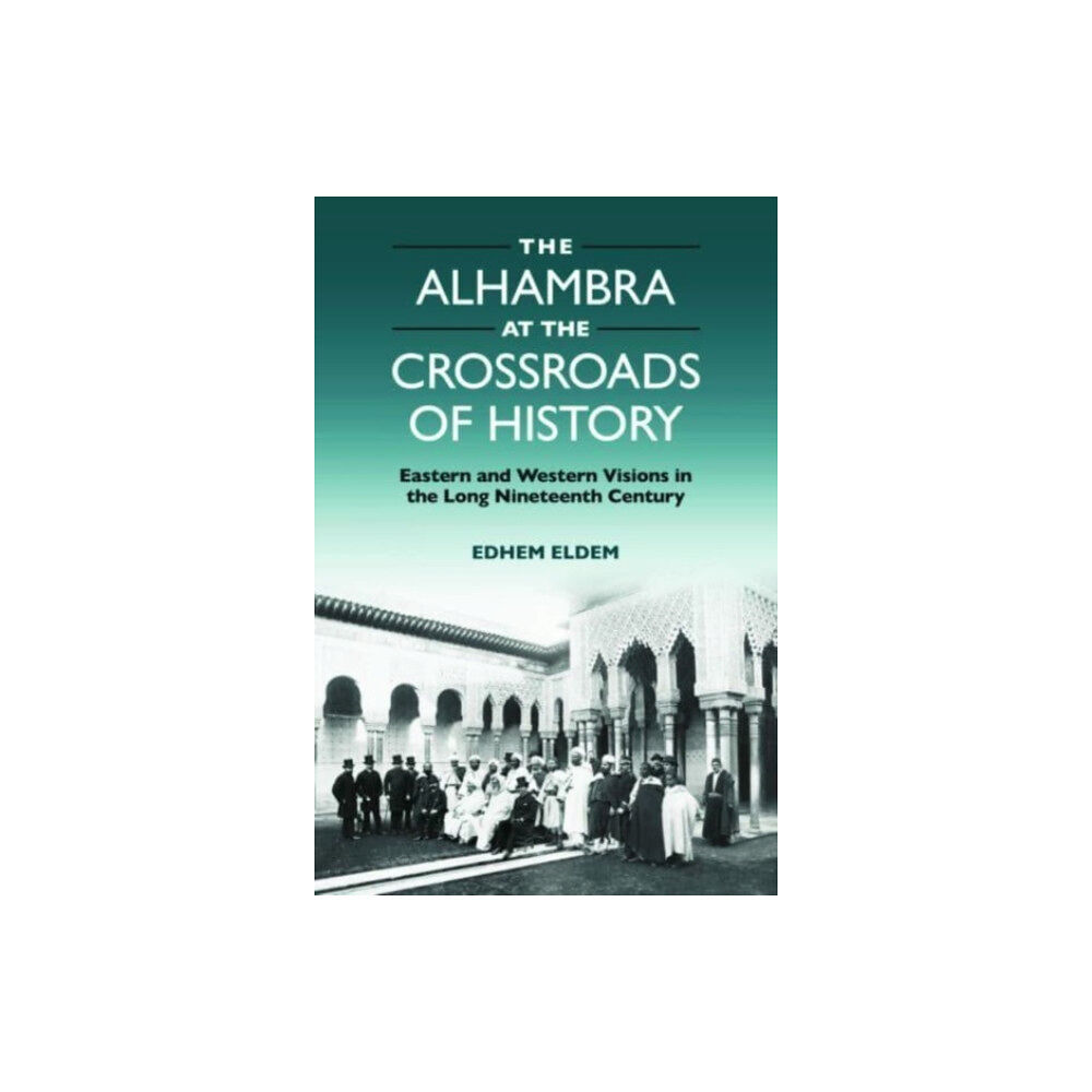 Edinburgh university press The Alhambra at the Crossroads of History (inbunden, eng)