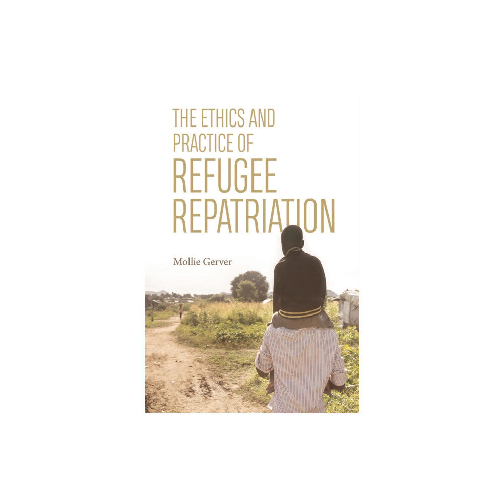 Edinburgh university press The Ethics and Practice of Refugee Repatriation (häftad, eng)