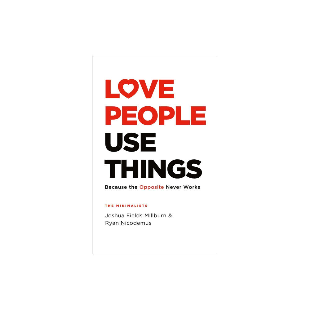 Headline Publishing Group Love People, Use Things (inbunden, eng)