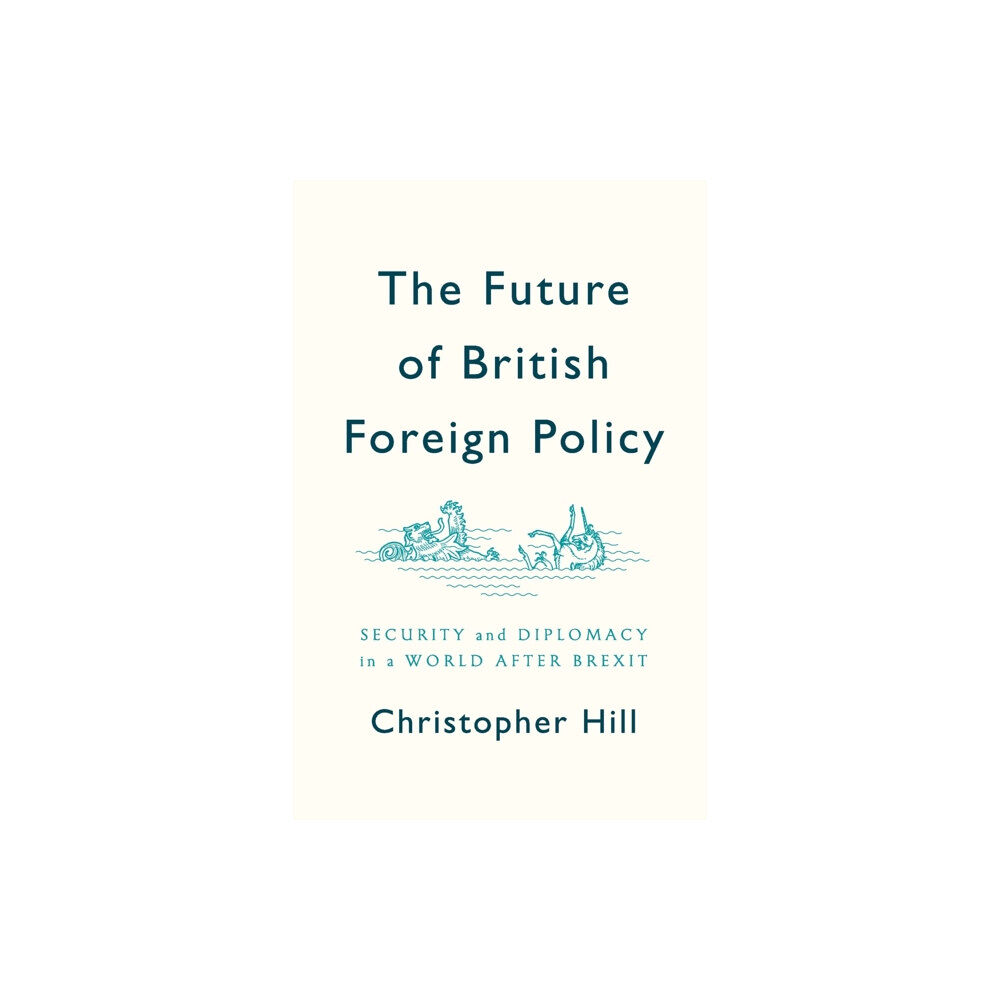 John Wiley And Sons Ltd The Future of British Foreign Policy (häftad, eng)