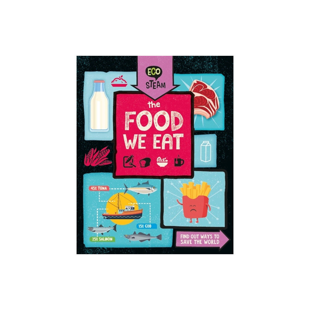 Hachette Children's Group Eco STEAM: The Food We Eat (häftad, eng)