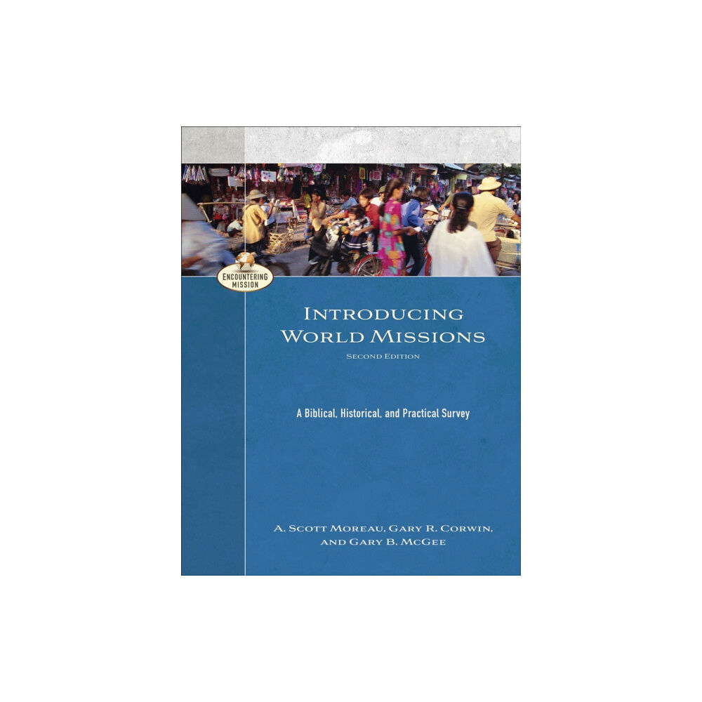 Baker publishing group Introducing World Missions – A Biblical, Historical, and Practical Survey (häftad, eng)