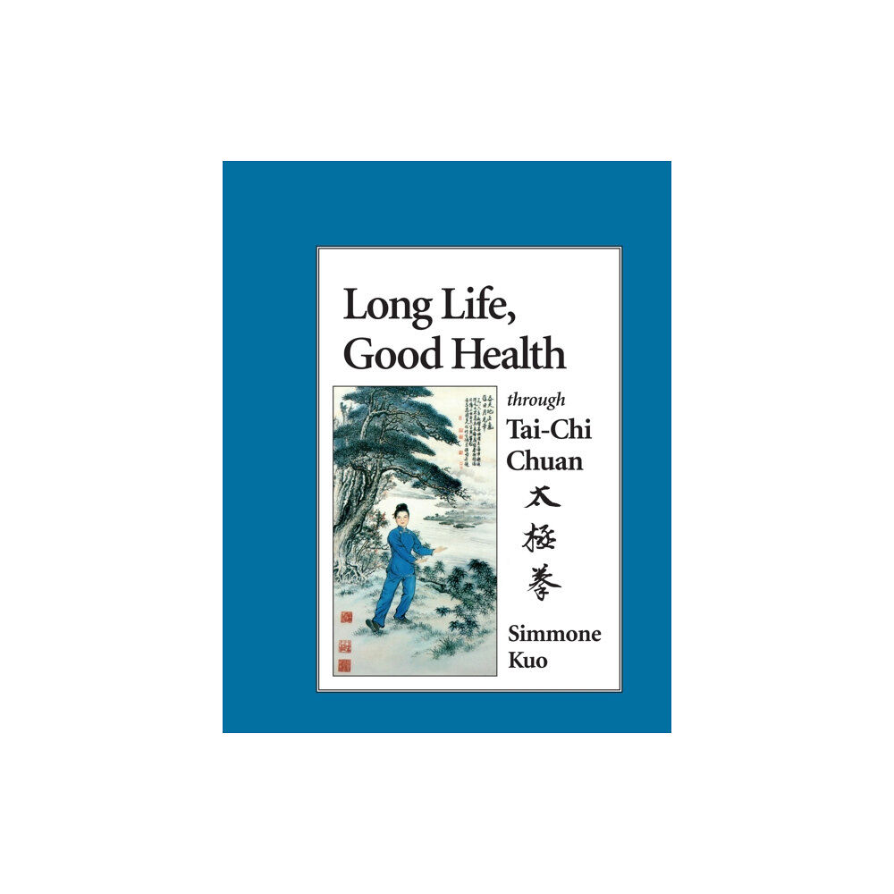 North Atlantic Books,U.S. Long Life, Good Health Through Tai-Chi Chuan (häftad, eng)