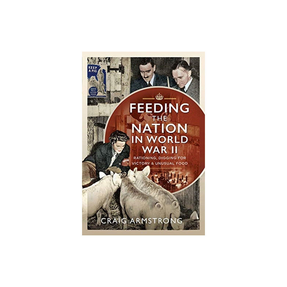 Pen & Sword Books Ltd Feeding the Nation in World War II (inbunden, eng)