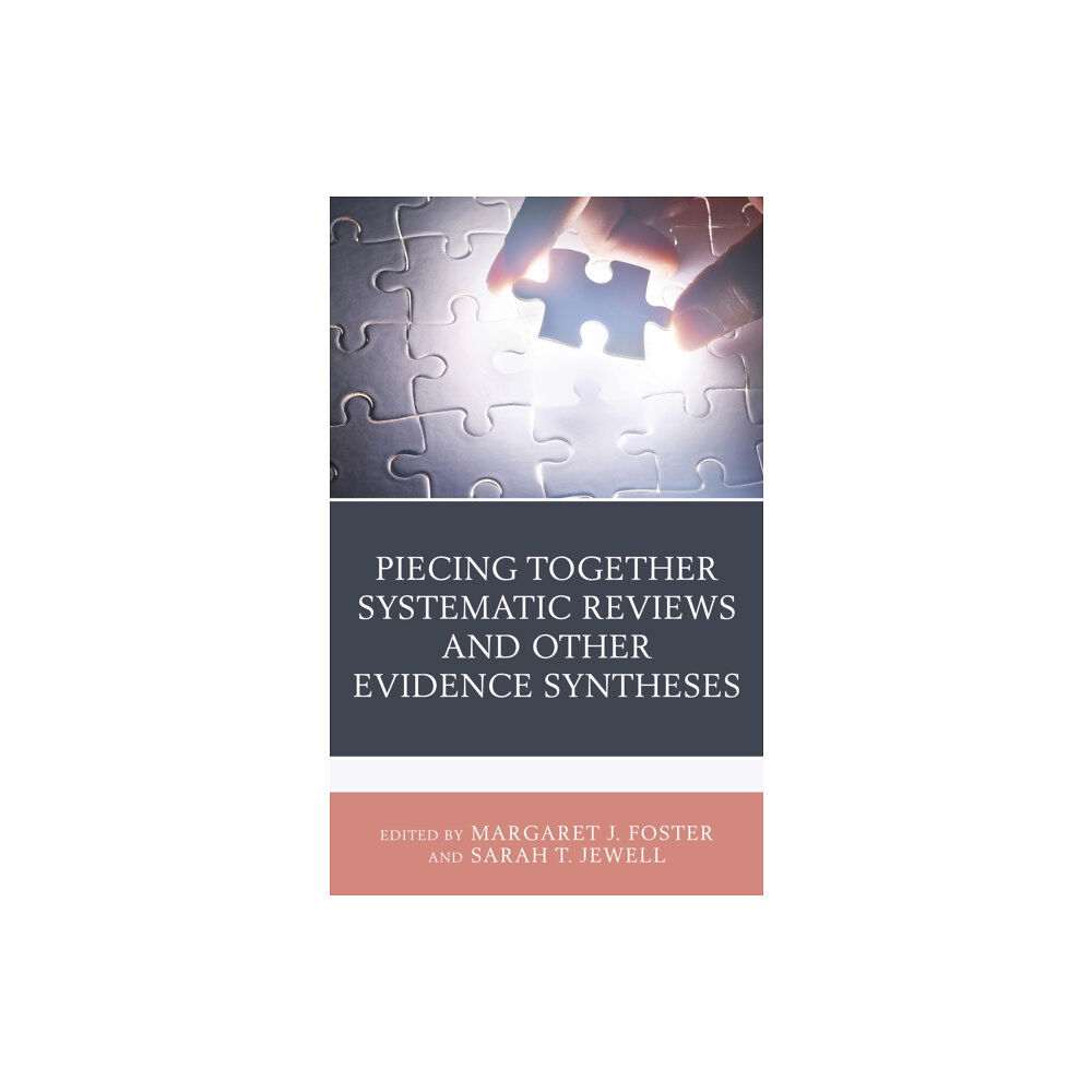 Rowman & littlefield Piecing Together Systematic Reviews and Other Evidence Syntheses (inbunden, eng)