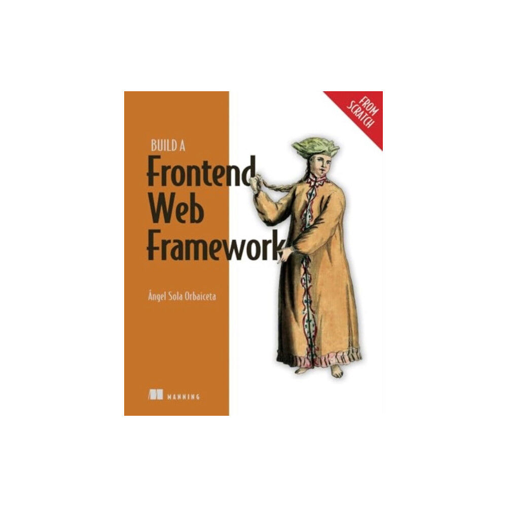 Manning Publications Build a Frontend Web Framework (From Scratch) (inbunden, eng)