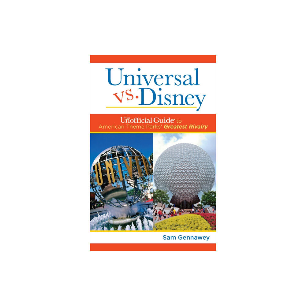 Unofficial Guides Universal versus Disney: The Unofficial Guide to American Theme Parks' Greatest Rivalry (inbunden, eng)