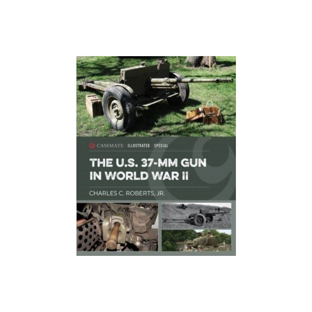 Casemate Publishers The Us 37-Mm Gun in World War II (inbunden, eng)