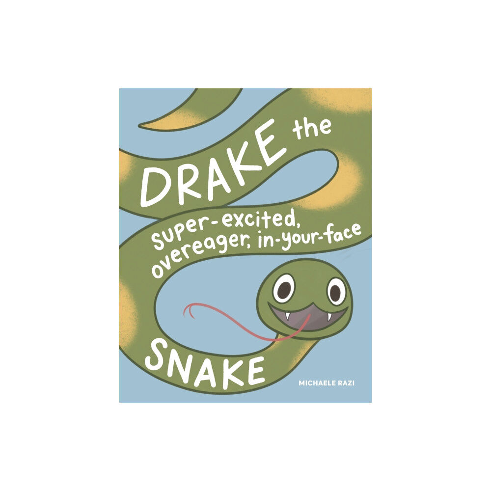 Sasquatch Books Drake the Super-Excited, Overeager, In-Your-Face Snake (inbunden, eng)