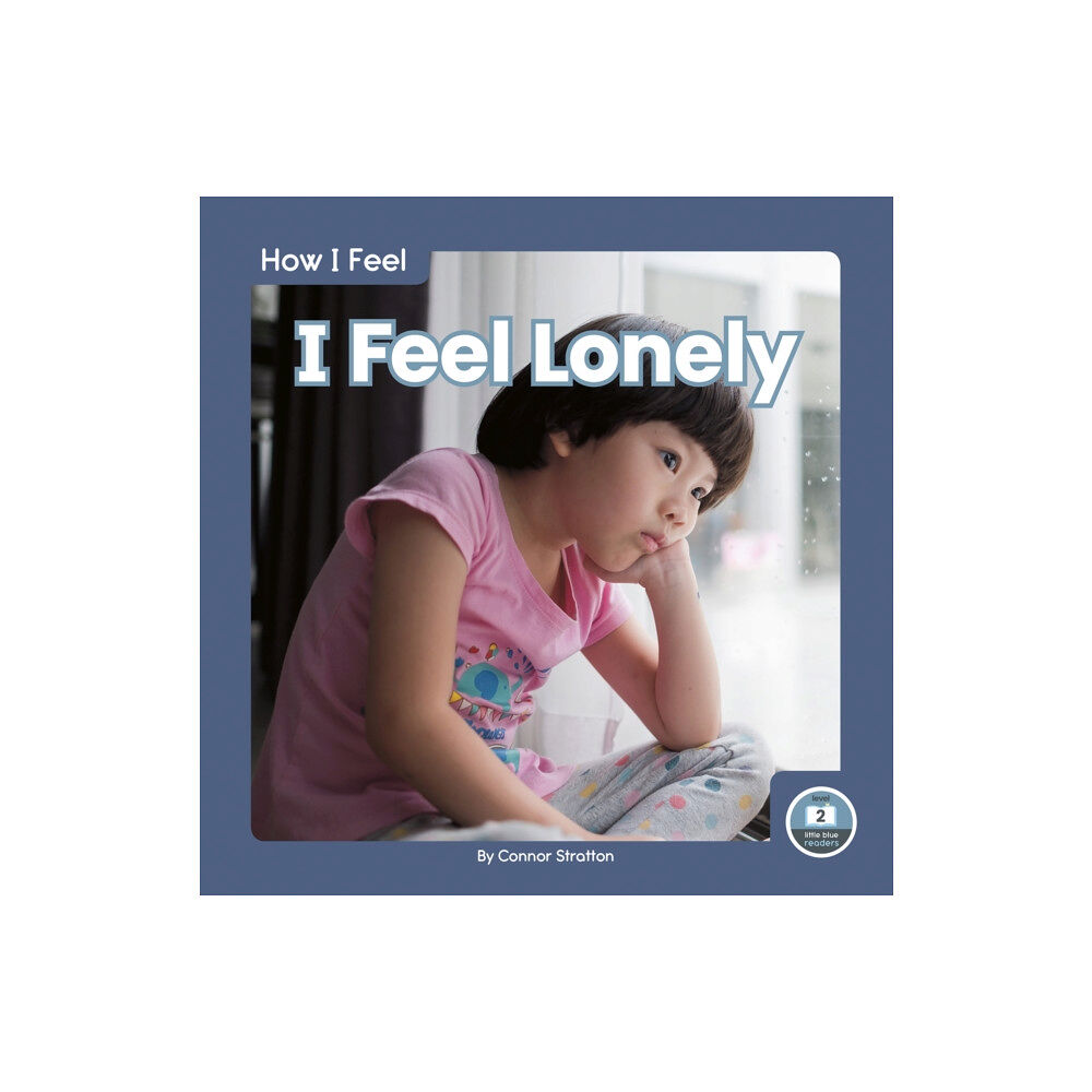 North Star Editions How I Feel: I Feel Lonely (inbunden, eng)