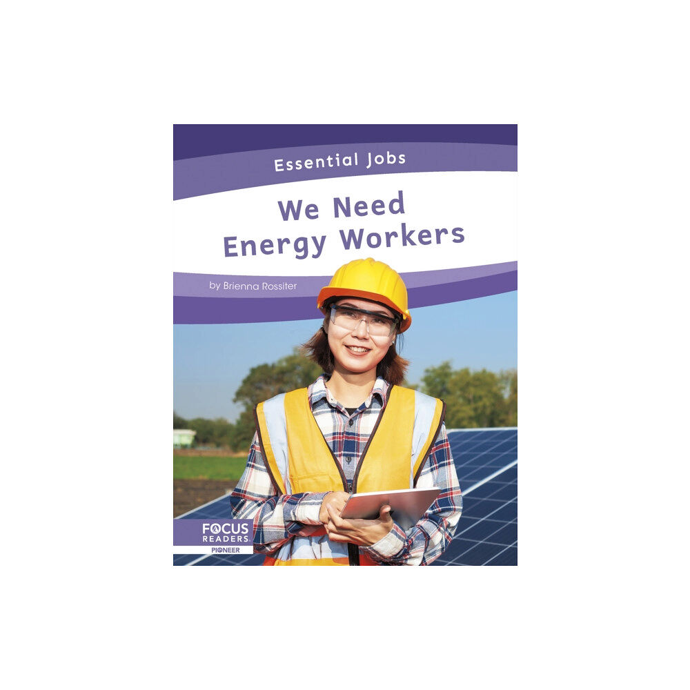 North Star Editions Essential Jobs: We Need Energy Workers (inbunden, eng)