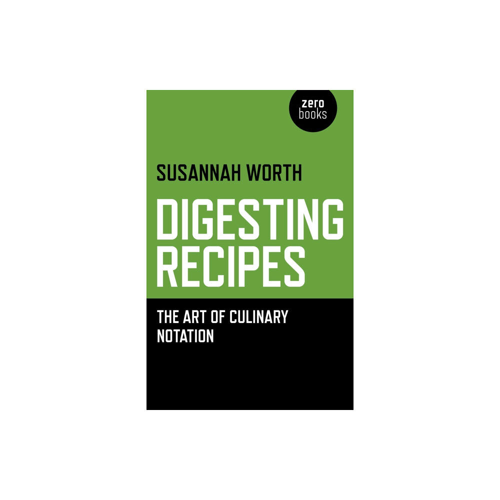 John Hunt Publishing Digesting Recipes - The Art of Culinary Notation (häftad, eng)