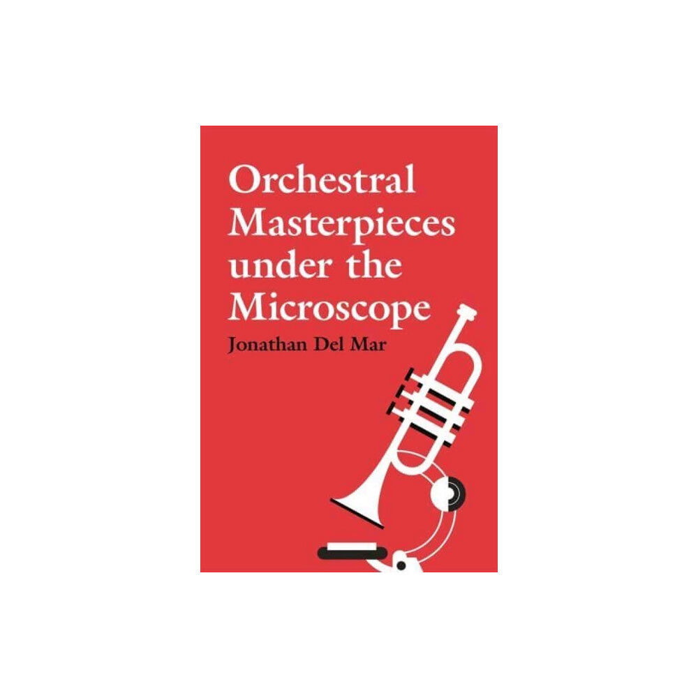 Boydell & Brewer Ltd Orchestral Masterpieces under the Microscope (inbunden, eng)