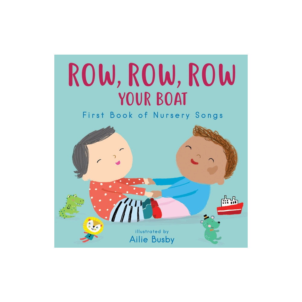 Child's Play International Ltd Row, Row, Row Your Boat! - First Book of Nursery Songs (bok, board book, eng)