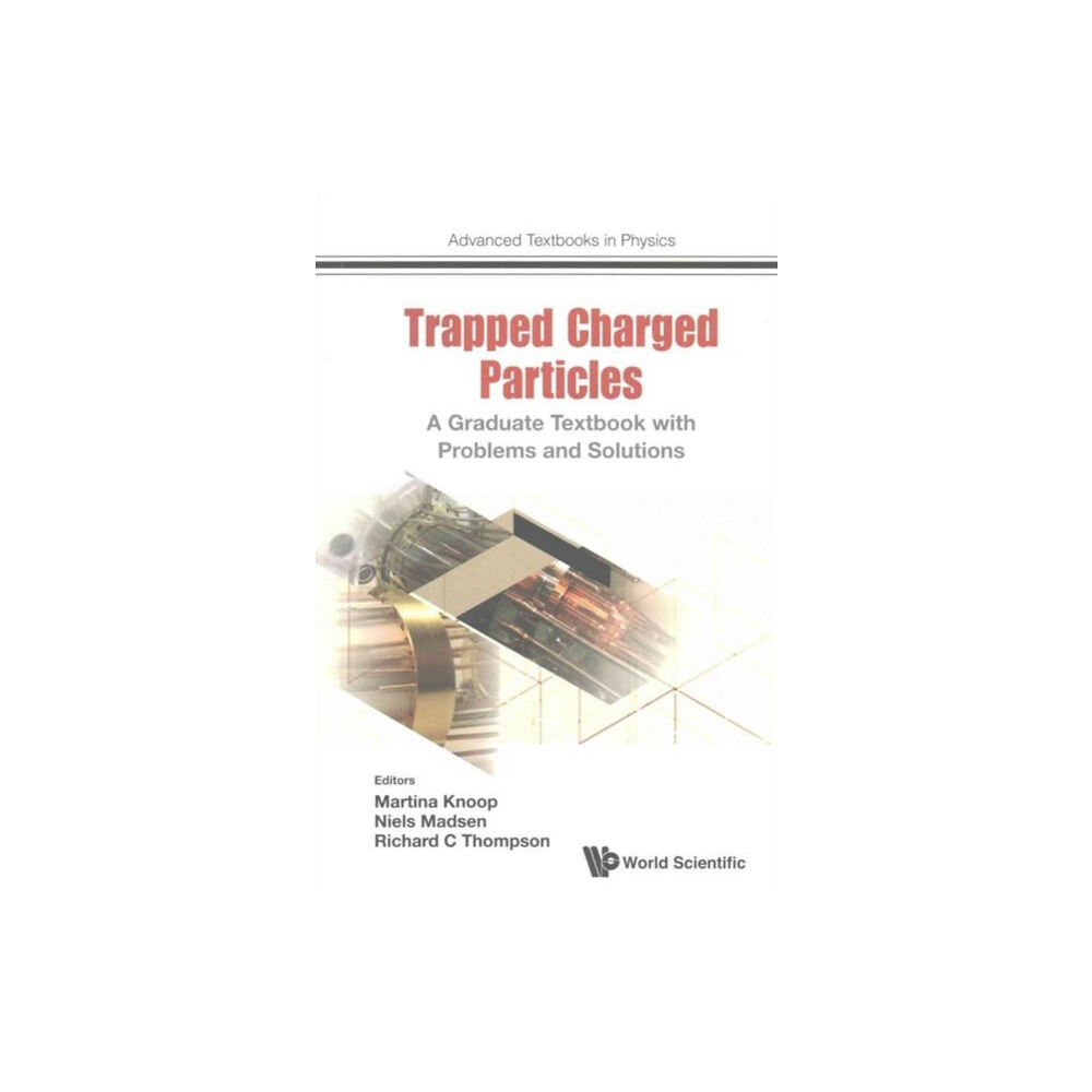 World Scientific Europe Ltd Trapped Charged Particles: A Graduate Textbook With Problems And Solutions (häftad, eng)