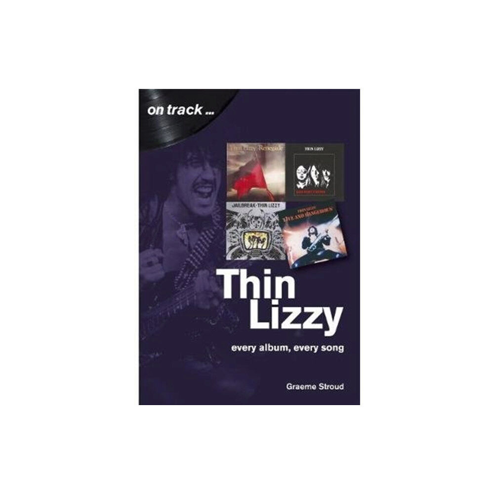 Sonicbond Publishing Thin Lizzy: Every Album, Every Song  (On Track) (häftad, eng)