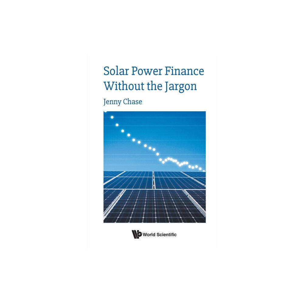 World Scientific Europe Ltd Solar Power Finance Without The Jargon (häftad, eng)