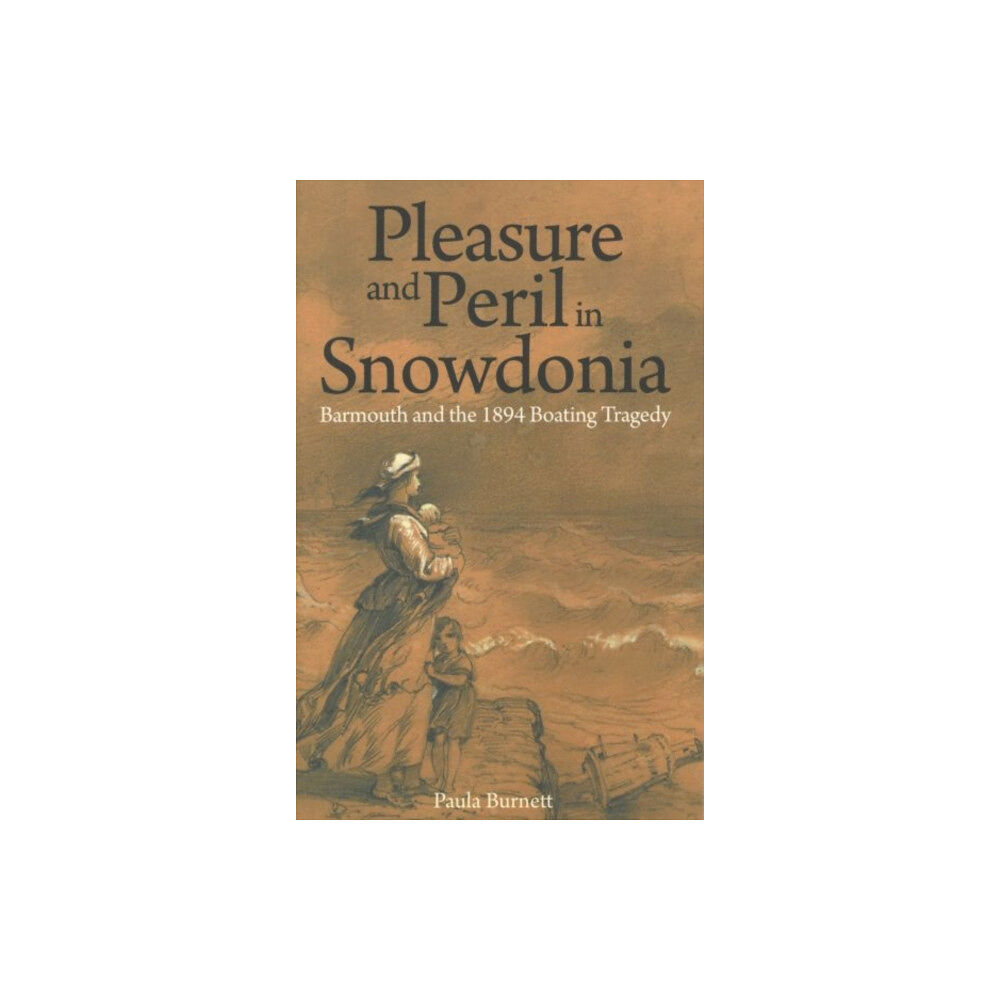 Gwasg Carreg Gwalch Pleasure and Peril in Snowdonia - Barmouth and the 1894 Boating Tragedy (häftad, eng)