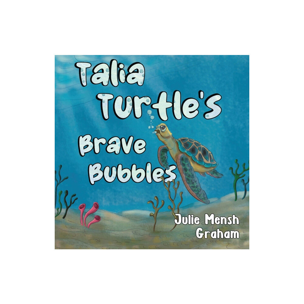 Pegasus Elliot Mackenzie Publishers Talia Turtle's Brave Bubbles (häftad, eng)