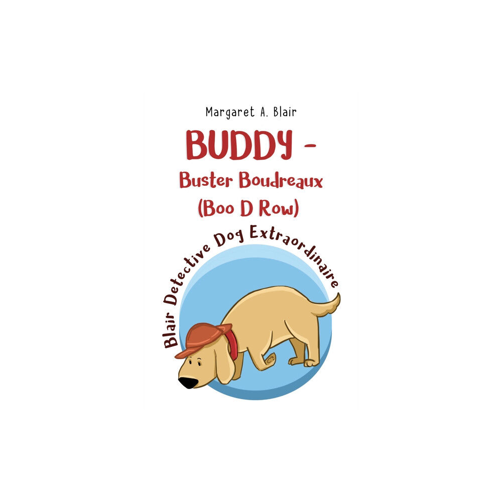 Pegasus Elliot Mackenzie Publishers BUDDY - Buster Boudreaux (Boo D Row) Blair Detective Dog Extraordinaire (häftad, eng)