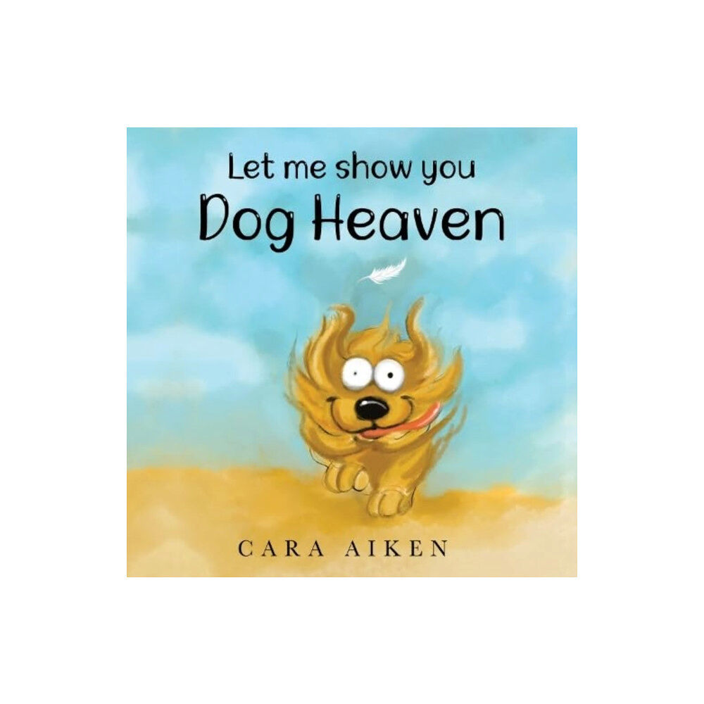 Pegasus Elliot Mackenzie Publishers Let me show you Dog Heaven (häftad, eng)