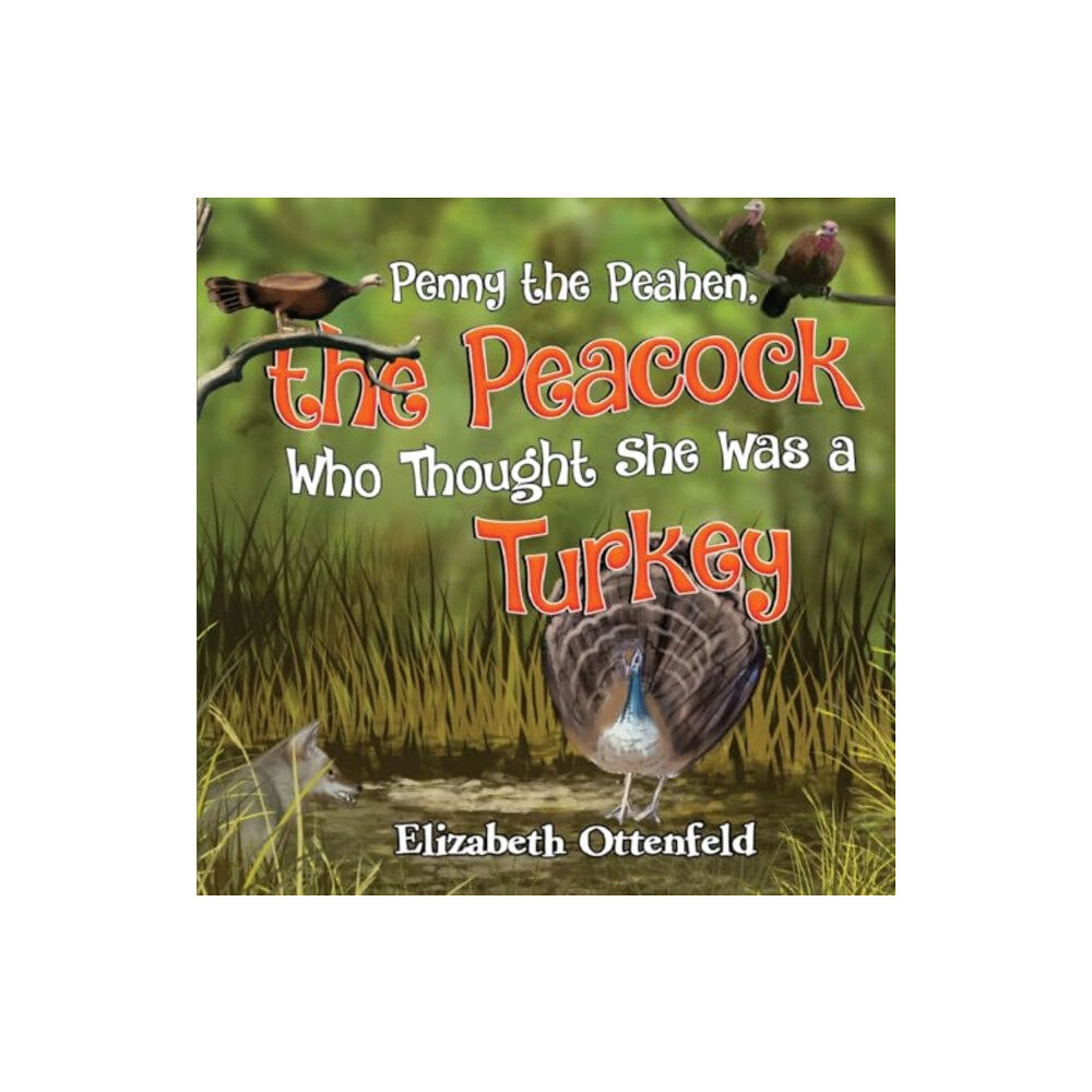 Pegasus Elliot Mackenzie Publishers Penny the Peahen, the Peacock Who Thought She Was a Turkey (häftad, eng)