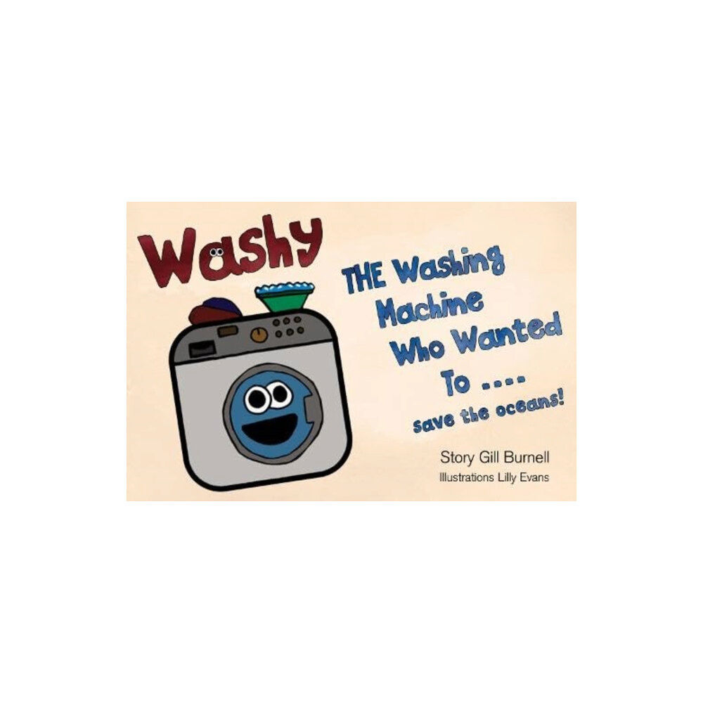 Pegasus Elliot Mackenzie Publishers Washy The Washing Machine Who Wanted To... Save the Oceans! (häftad, eng)