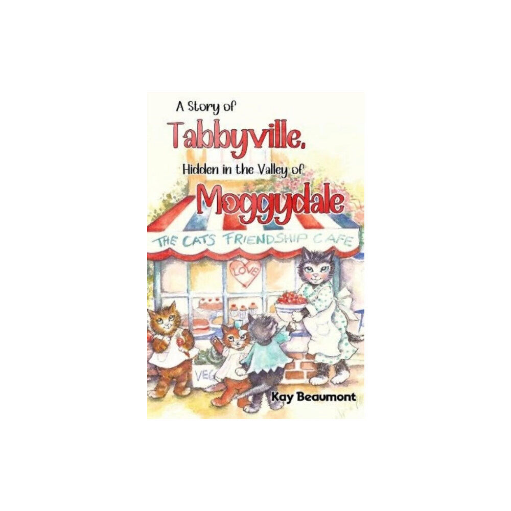 Pegasus Elliot Mackenzie Publishers A story of Tabbyville, Hidden in the Valley of Moggydale (häftad, eng)