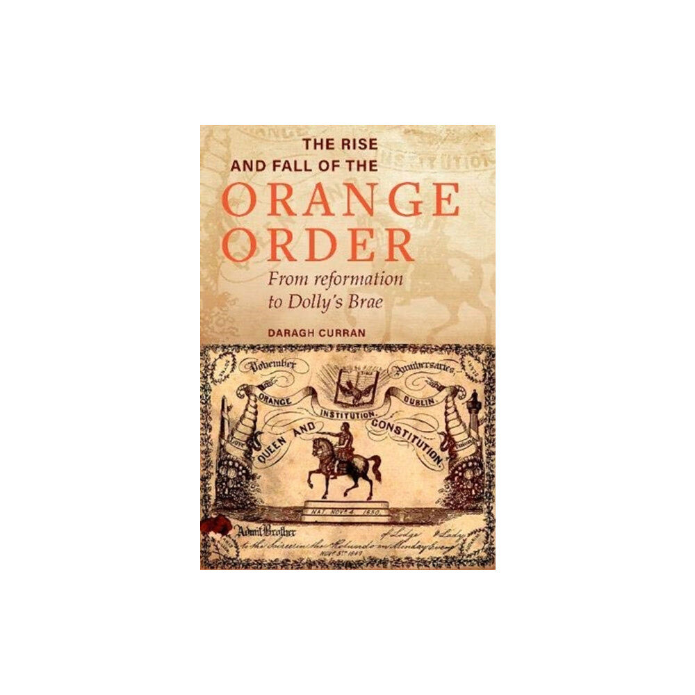 Four Courts Press Ltd The Rise and Fall of the Orange Order during the Famine (inbunden, eng)