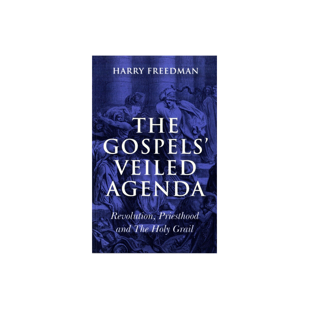 Collective Ink Gospels` Veiled Agenda, The – Revolution, Priesthood and The Holy Grail (häftad, eng)