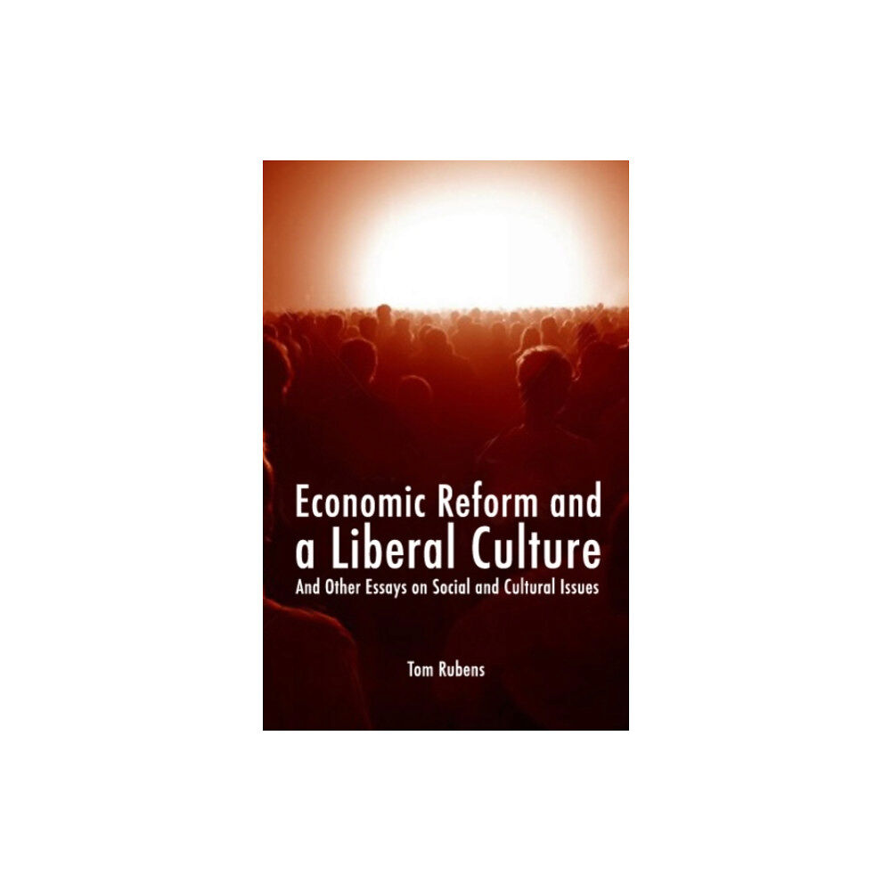 Imprint Academic Economic Reform and a Liberal Culture (häftad, eng)