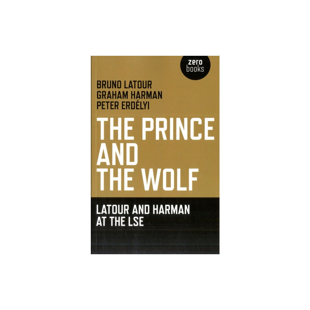 Collective Ink Prince and the Wolf: Latour and Harman at the LSE, The (häftad, eng)