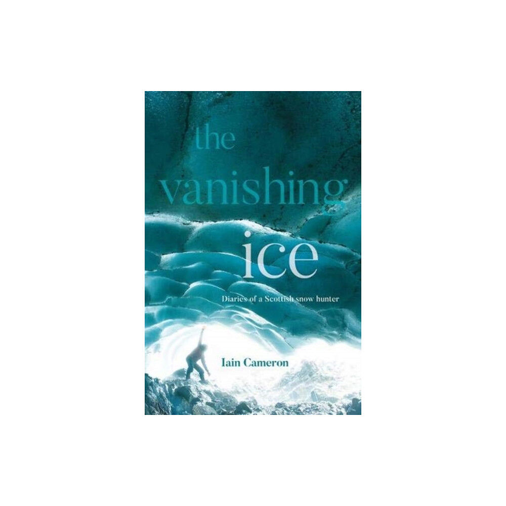 Vertebrate Publishing Ltd The Vanishing Ice (inbunden, eng)