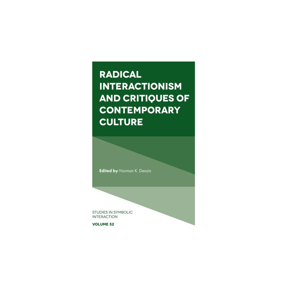 Emerald Publishing Limited Radical Interactionism and Critiques of Contemporary Culture (inbunden, eng)