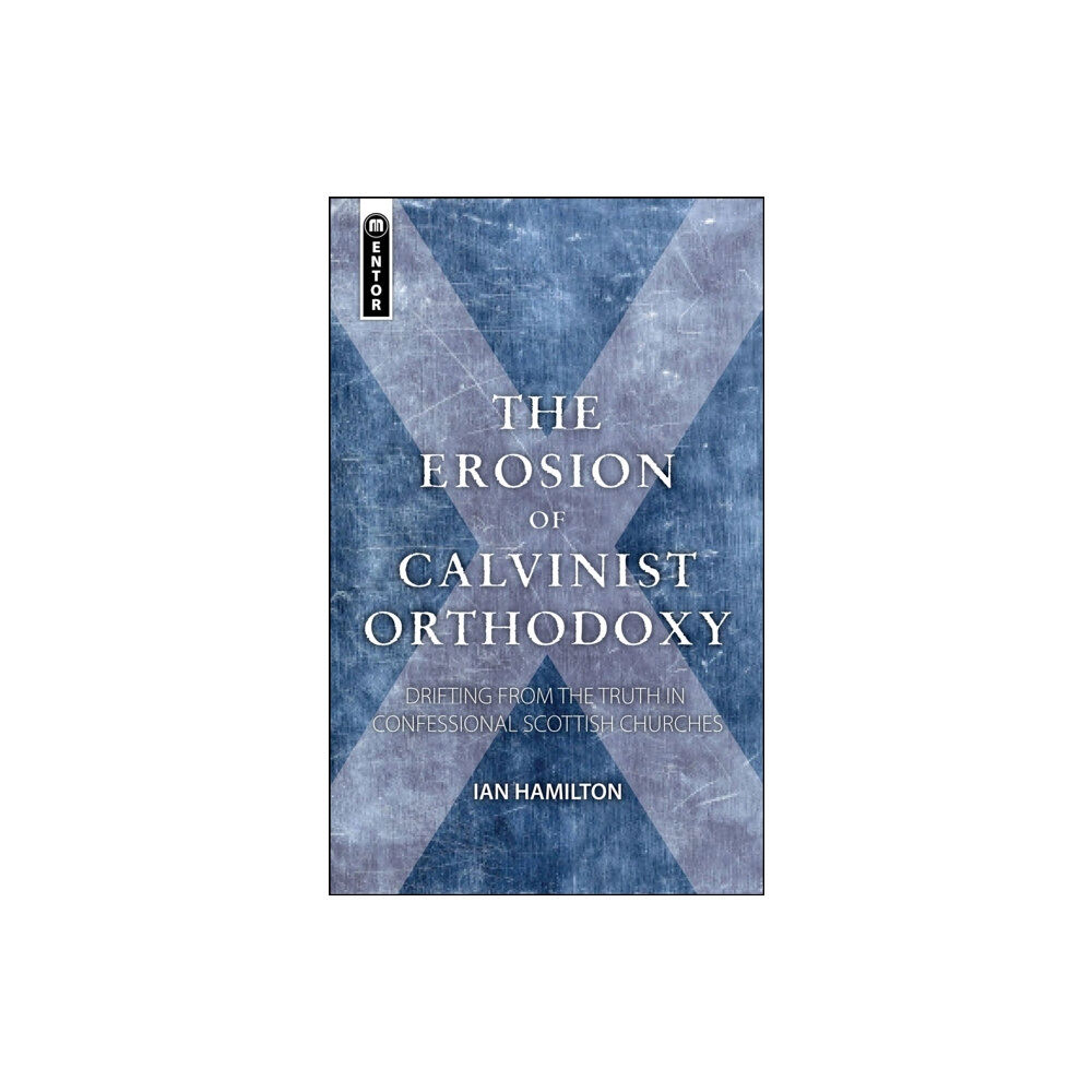 Christian Focus Publications Ltd The Erosion of Calvinist Orthodoxy (häftad, eng)