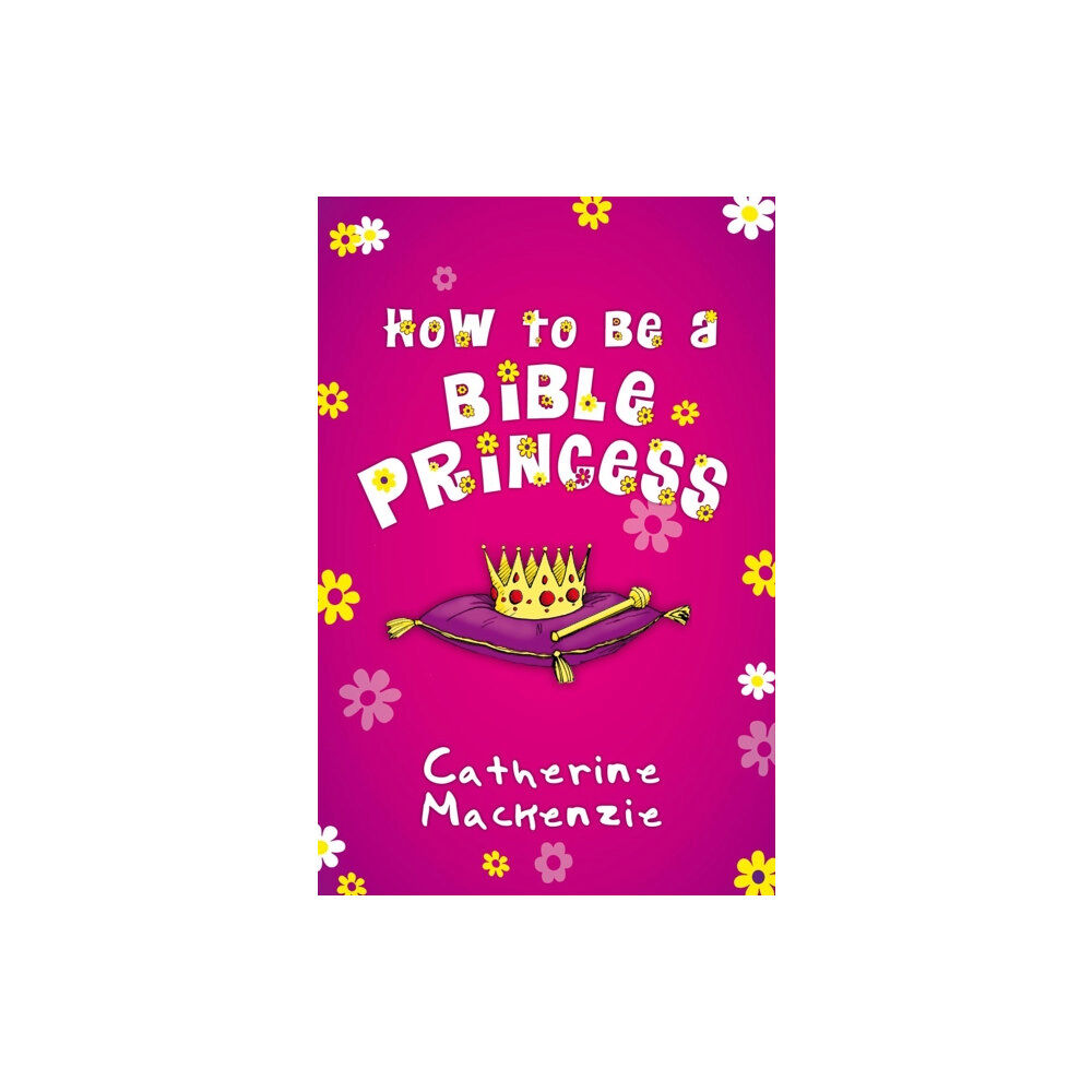 Christian Focus Publications Ltd How to Be a Bible Princess (häftad, eng)