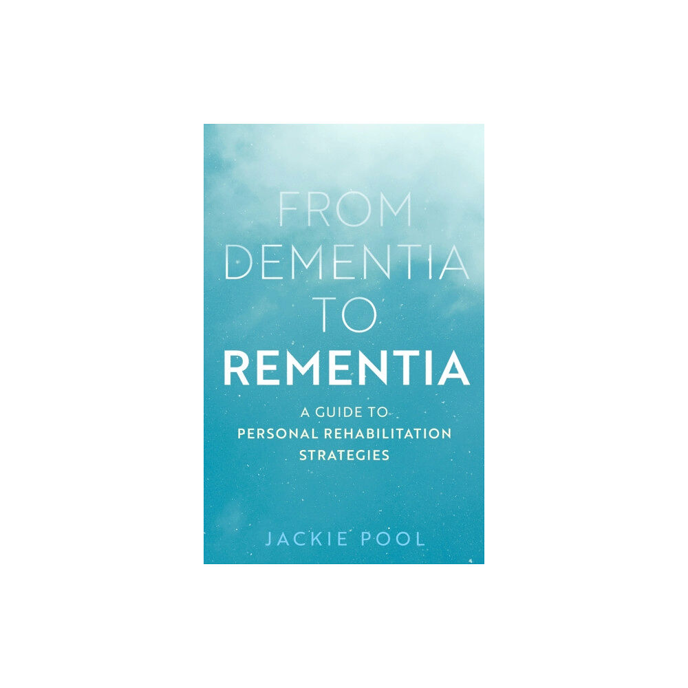 Jessica kingsley publishers From Dementia to Rementia (häftad, eng)