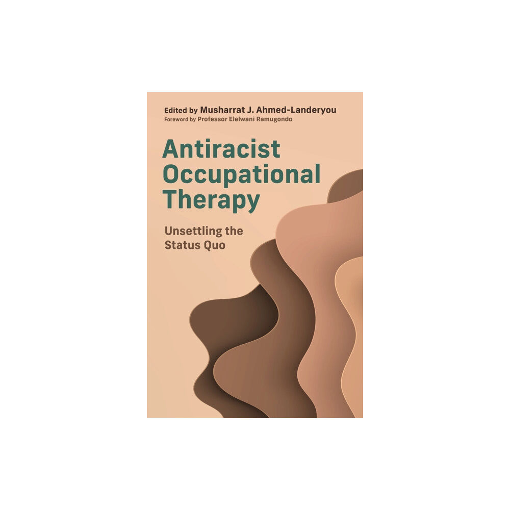 Jessica kingsley publishers Antiracist Occupational Therapy (häftad, eng)