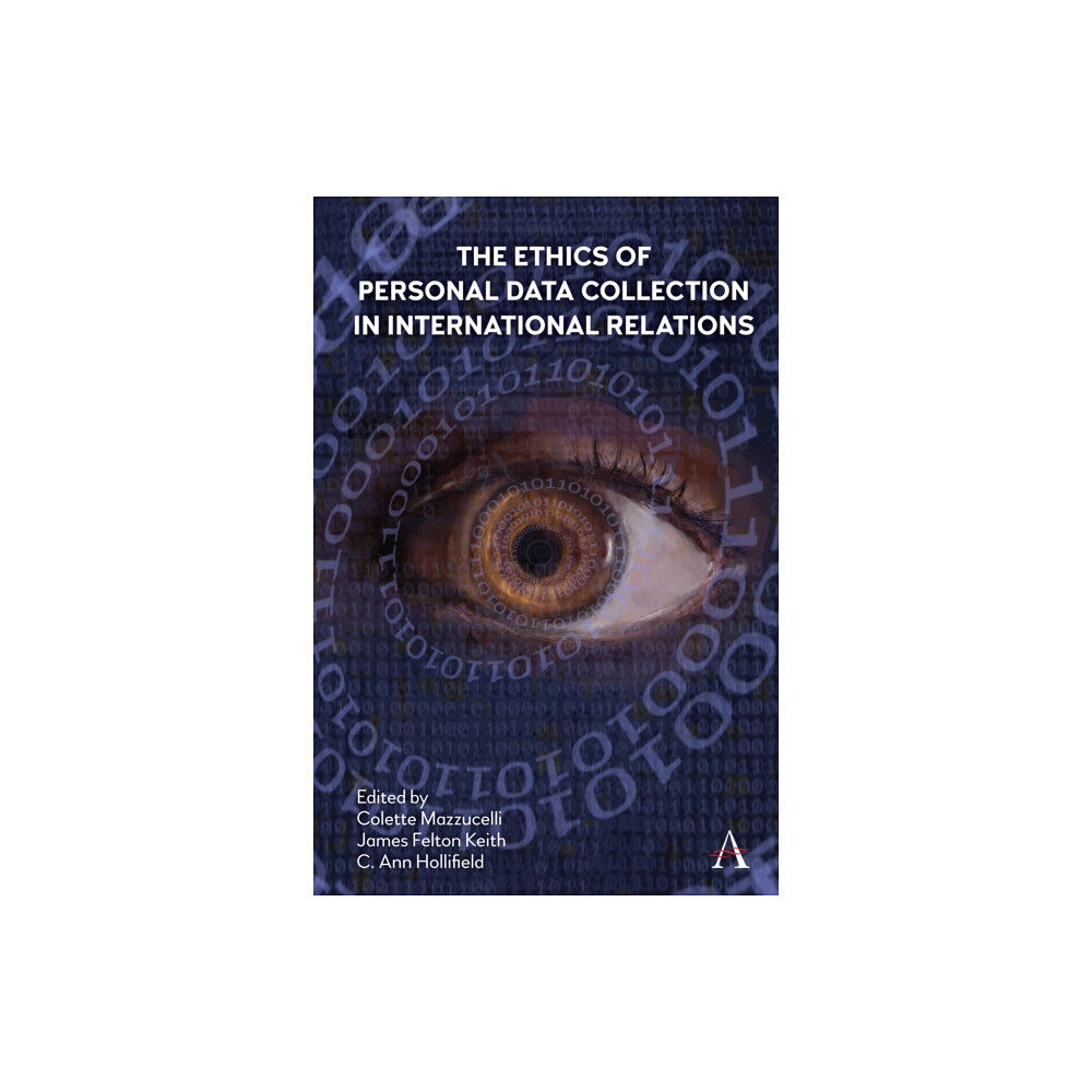 Anthem press The Ethics of Personal Data Collection in International Relations (inbunden, eng)